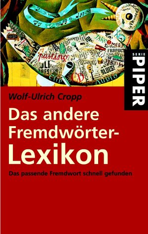 Das andere Fremdwörter-Lexikon: Das passende Fremdwort schnell gefunden - Cropp, Wolf-Ulrich