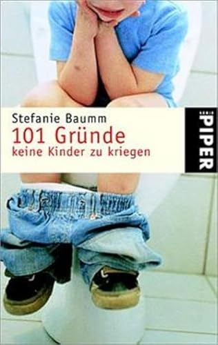 101 Gründe, keine Kinder zu kriegen