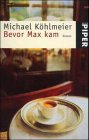 Bevor Max kam: Roman - Köhlmeier, Michael