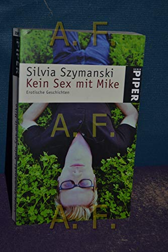 Beispielbild fr Kein Sex mit Mike: Erotische Geschichten (Taschenbuch) von Silvia Szymanski (Autor) zum Verkauf von Nietzsche-Buchhandlung OHG