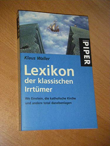 9783492232784: Lexikon der klassischen Irrtmer: Wo Einstein, die katholische Kirche und andere total danebenlagen