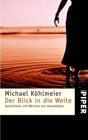 9783492232883: Der Blick in die Weite. Geschichten und Mrchen von Heimatlosen.