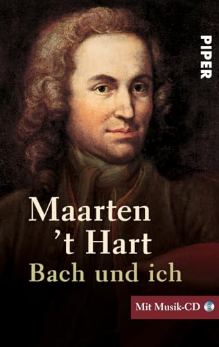 Bach und ich. Aus dem Niederländischen von M. Csollány. Mit CD. - t'Hart, Marten