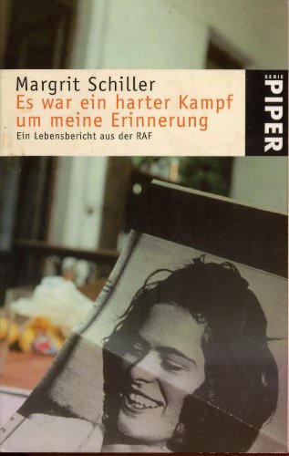Es war ein harter Kampf um meine Erinnerung. Ein Lebensbericht aus der RAF. (9783492233040) by Schiller, Margrit; Mecklenburg, Jens
