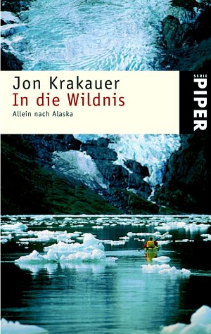 9783492233354: In die Wildnis : allein nach Alaska