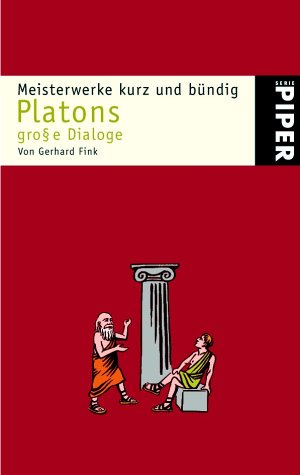 Imagen de archivo de Platons groe Dialoge: Meisterwerke kurz und bndig von Gerhard Fink klassischer Philologe Nrnberger Gymnasium Die griechische Sprache Seneca fr Gestrete Quisquiz Die schnsten Sagen der Antike Horaz Ovid Seneca, Olaf Benzinger Gedankenuniversum Wirkungsgeschichte Gerhard a la venta por BUCHSERVICE / ANTIQUARIAT Lars Lutzer