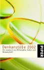 Denkanstöße 2002. Ein Lesebuch aus Philosophie, Kultur und Wissenschaft. - Hausner, Angela (Herausgeberin)