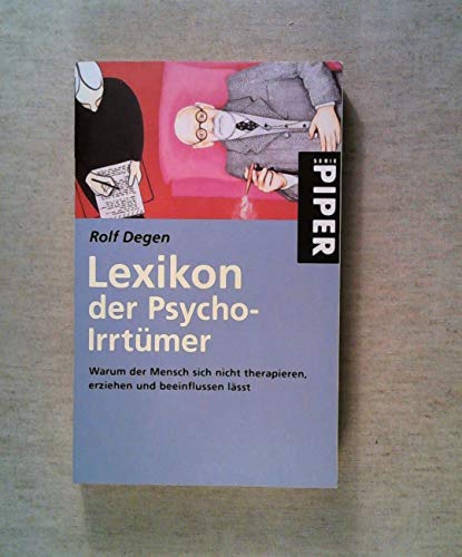 LEXIKON DER PSYCHO-IRRTÜMER - Warum der Mensch sich nicht therapieren, erziehen und beeinflussen ...