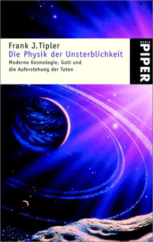 Beispielbild fr Die Physik der Unsterblichkeit: Moderne Kosmologie, Gott und die Auferstehung der Toten zum Verkauf von medimops