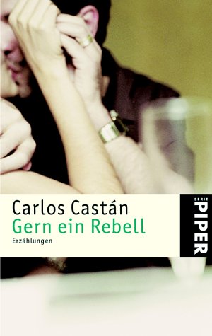 Gern ein Rebell. ErzÃ¤hlungen. (9783492235044) by Castan, Carlos