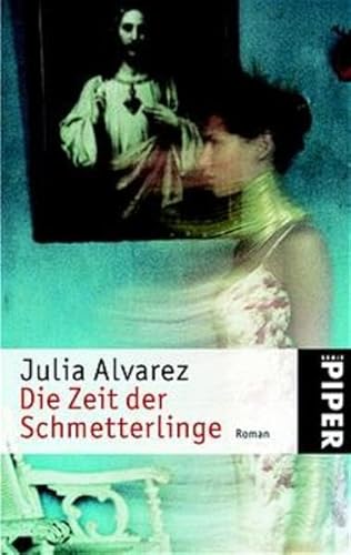 Die Zeit der Schmetterlinge. Roman. Aus dem Amerikanischen von Carina von Enzenberg und Hartmut Zahn. Originaltitel: In the Time of the Butterflies. - (=Serie Piper, SP 3540) - Alvarez, Julia