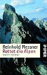 Stock image for Rettet die Alpen: Berg Heil - heile Berge? von Messner, Reinhold for sale by Nietzsche-Buchhandlung OHG