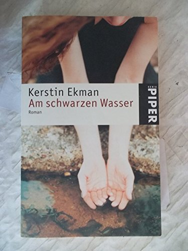 Am schwarzen Wasser. Roman. (9783492236133) by Ekman, Kerstin