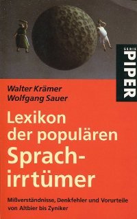 9783492236577: Lexikon der populren Sprachirrtmer: Miverstndnisse, Denkfehler und Vorurteile von Altbier bis Zyniker