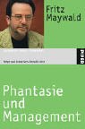 Beispielbild fr Phantasie und Management - Wege zum kreativen Bewut-Sein zum Verkauf von Der Bcher-Br