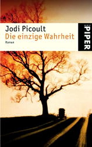 Die einzige Wahrheit : Roman. Aus dem Amerikan. von Ulrike Wasel und Klaus Timmermann / Piper ; 3716 - Picoult, Jodi