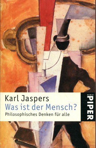 Was ist der Mensch? Philosophisches Denken fÃ¼r alle. (9783492237406) by Karl Jaspers; Hans Saner