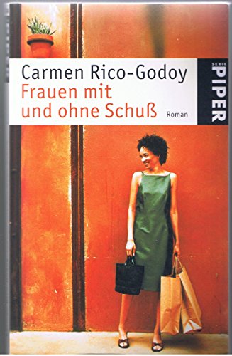 Frauen mit und ohne SchuÃŸ. Roman. (9783492237444) by Rico-Godoy, Carmen
