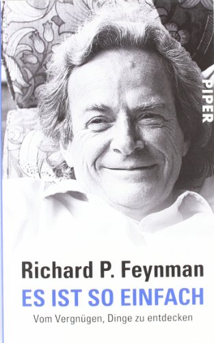 Es ist so einfach: Vom Vergnügen, Dinge zu entdecken - Feynman, Richard P.