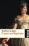 Frauen um Napoleon - Gläser, Stefan