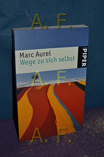 Wege zu sich selbst. Marc Aurel. Hrsg. und übers. von Rainer Nickel / Piper , 3816 - Mark Aurel N. N. und Rainer (Hrsg.) Nickel