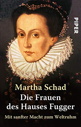 Stock image for Die Frauen des Hauses Fugger: Mit sanfter Macht zum Weltruhm (Taschenbuch) von Martha Schad (Autor) for sale by Nietzsche-Buchhandlung OHG