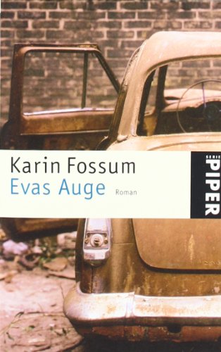 Evas Auge : Roman. Aus dem Norw. von Gabriele Haefs / Piper ; 3859. - Fossum, Karin