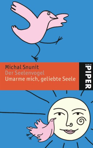 Der Seelenvogel / Umarme mich, geliebte Seele. Sonderausgabe. (9783492238793) by Snunit, Michal; Golomb, Na'ama; Levy, Vanessa