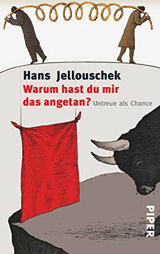 Warum hast du mir das angetan? : Untreue als Chance. Piper ; 3892