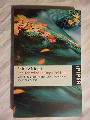 Endlich wieder angstfrei leben - Selbsthilferatgeber gegen Angst, Depressionen und Panikattacken. - Trickett, Shirley