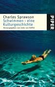 Schwimmen - eine Kulturgeschichte. (9783492239714) by Sprawson, Charles