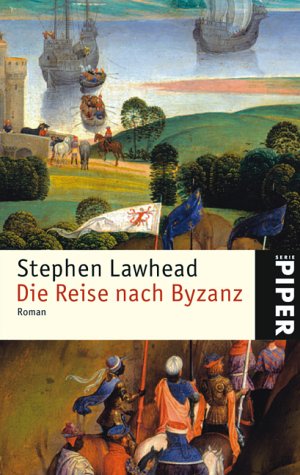 Die Reise nach Byzanz. (9783492239776) by Lawhead, Stephen