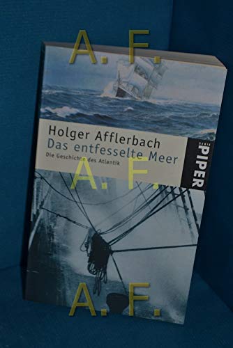 Das entfesselte Meer: Die Geschichte des Atlantik. Mit 62 Abbildungen, davon 26 in Farbe