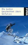 Die besten Geschichten übers Skifahren. (Traumkulisse Tiefschnee: Die besten Geschichten übers Sk...