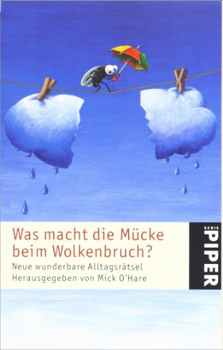 Imagen de archivo de Was macht die Mcke beim Wolkenbruch? Neue wunderbare Alltagsrtsel. Aus dem Englischen von Helmut Reuter a la venta por Hylaila - Online-Antiquariat