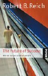 The Future of Success. (9783492240192) by Robert B. Reich