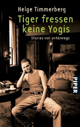 9783492240598: Tiger fressen keine Yogis: Stories von unterwegs