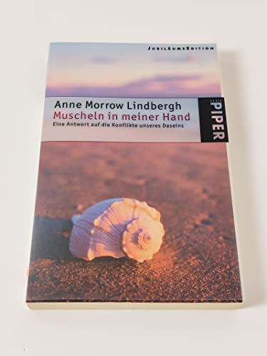 9783492241236: Anne Morrow Lindbergh: Muscheln in meiner Hand: Eine Antwort auf die Konflikte unseres Daseins