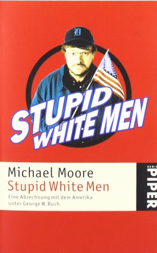 9783492241274: Stupid White Men: Eine Abrechnung mit dem Amerika unter George W. Bush