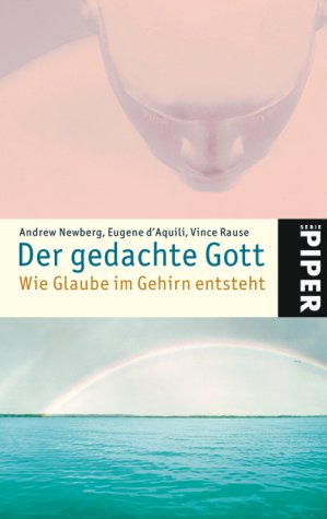 Beispielbild fr Der gedachte Gott: Wie Glaube im Gehirn entsteht von Newberg, Andrew zum Verkauf von Nietzsche-Buchhandlung OHG