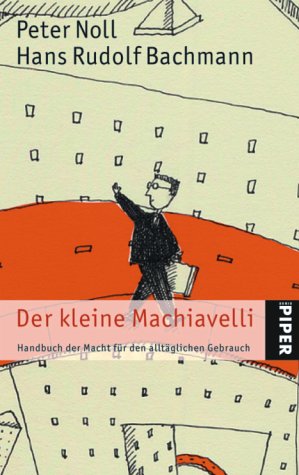 9783492241557: Der kleine Machiavelli: Handbuch der Macht fr den alltglichen Gebrauch