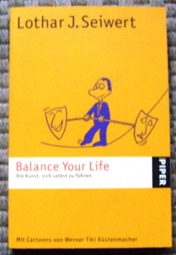 Beispielbild fr Balance Your Life: Die Kunst, sich selbst zu fhren zum Verkauf von medimops