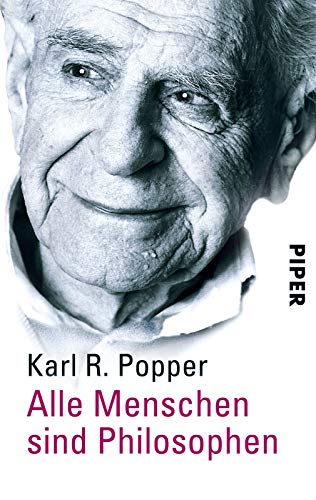 Alle Menschen sind Philosophen. Hrsg. von Heidi Bohnet und Klaus Stadtler / Piper ; 4189 - Popper, Karl R.
