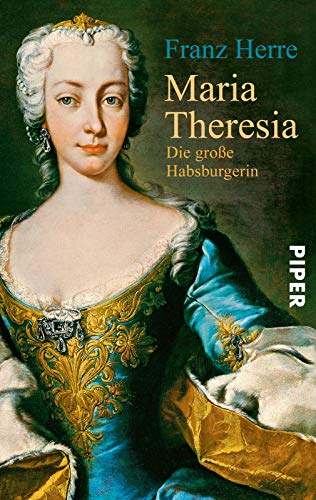 Maria Theresia: Die groÃŸe Habsburgerin - Herre, Franz