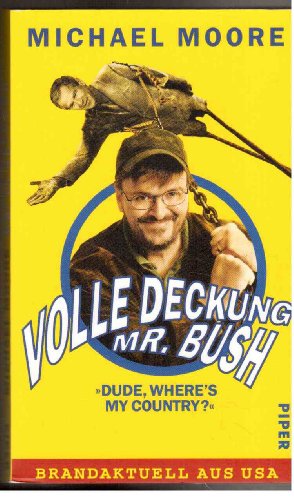 Beispielbild fr Volle Deckung, Mr. Bush: Dude, Where`s My Country? zum Verkauf von DER COMICWURM - Ralf Heinig