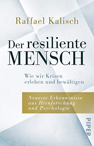 9783492242639: Der resiliente Mensch: Wie wir Krisen erleben und bewltigen. Neueste Erkenntnisse aus Hirnforschung und Psychologie