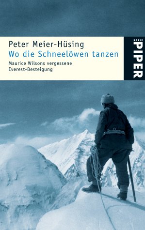 Stock image for Wo die Schneelwen tanzen: Maurice Wilsons vergessene Everest-Besteigung for sale by medimops