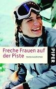 Stock image for Freche Frauen auf der Piste: Starke Geschichten Sternfeld, Nicola for sale by tomsshop.eu