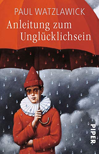 Stock image for Anleitung zum Unglücklichsein von Paul Watzlawick von Piper Taschenbuch (1. Februar 2005) for sale by Nietzsche-Buchhandlung OHG