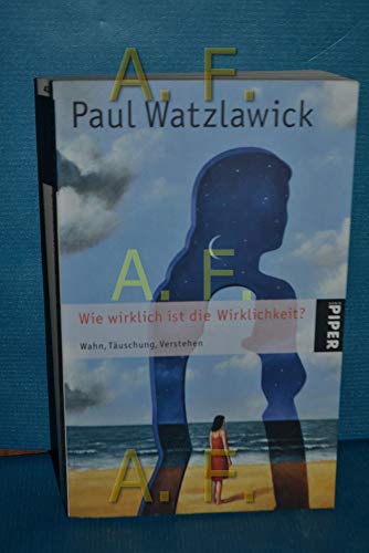 Wie wirklich ist die Wirklichkeit? - Paul Watzlawick